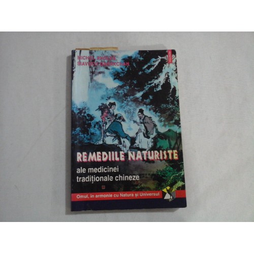 REMEDIILE NATURISTE ALE MEDICINEI TRADITIONALE CHINEZE - OMUL, IN ARMONIE CU NATURA SI UNIVERSUL - MICHEL ANGLES, SIAVOCH DARAKCHAN REMEDIILE NATURISTE ALE MEDICINEI TRADITIONALE CHINEZE - OMUL, IN ARMONIE CU NATURA SI UNIVERSUL - MICHEL ANGLES, SIAVOCH DARAKCHAN